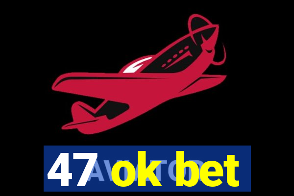 47 ok bet